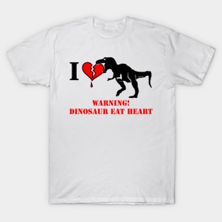 Warning! Dinosaur Eat Heart T-Shirt